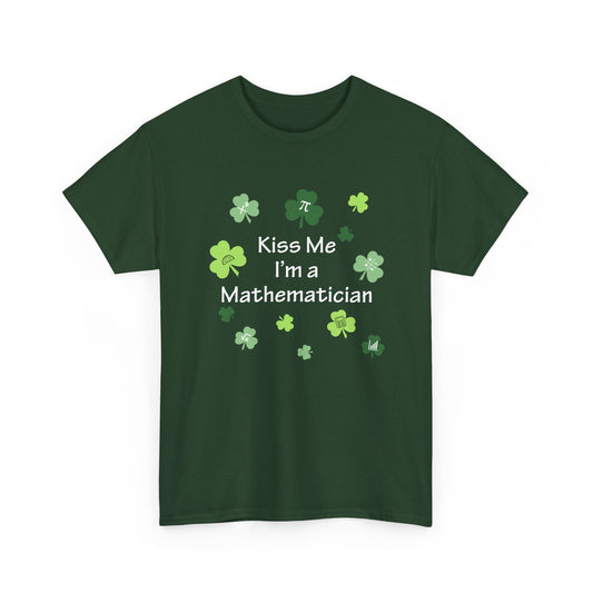 Kiss Me I'm a Mathematician T-Shirt — St. Patrick’s Day Shamrock Math Tee