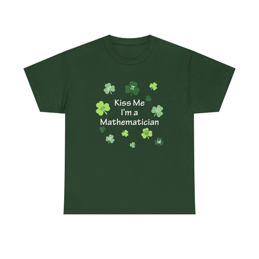 Kiss Me I'm a Mathematician T-Shirt — St. Patrick’s Day Shamrock Math Tee