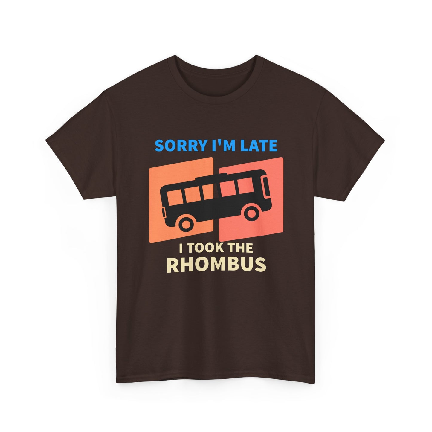 Rhombus Bus T-Shirt — “Sorry I’m Late I Took The Rhombus” Funny Geometry Tee